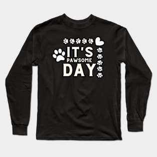 It's Pawsome Day Long Sleeve T-Shirt